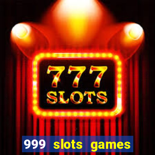 999 slots games download apk